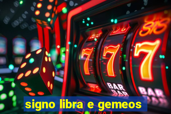 signo libra e gemeos